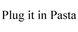 PLUG IT IN PASTA trademark