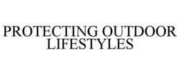 PROTECTING OUTDOOR LIFESTYLES trademark