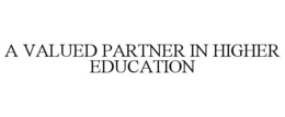A VALUED PARTNER IN HIGHER EDUCATION trademark