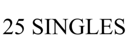 25 SINGLES trademark