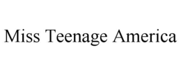 MISS TEENAGE AMERICA trademark