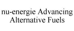 NU-ENERGIE ADVANCING ALTERNATIVE FUELS trademark