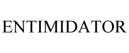 ENTIMIDATOR trademark