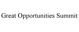 GREAT OPPORTUNITIES SUMMIT trademark