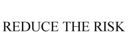 REDUCE THE RISK trademark