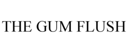 THE GUM FLUSH trademark