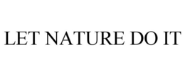 LET NATURE DO IT trademark