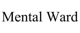 MENTAL WARD trademark