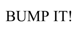 BUMP IT! trademark