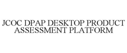 JCOC DPAP DESKTOP PRODUCT ASSESSMENT PLATFORM trademark