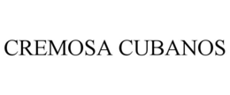 CREMOSA CUBANOS trademark