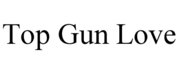 TOP GUN LOVE trademark