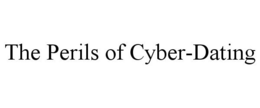 THE PERILS OF CYBER-DATING trademark