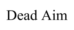 DEAD AIM trademark