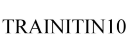 TRAINITIN10 trademark