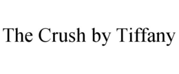 THE CRUSH BY TIFFANY trademark