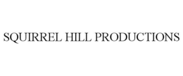 SQUIRREL HILL PRODUCTIONS trademark