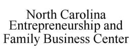 NORTH CAROLINA ENTREPRENEURSHIP AND FAMILY BUSINESS CENTER trademark