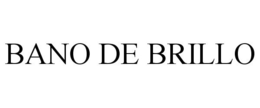BANO DE BRILLO trademark