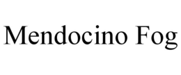 MENDOCINO FOG trademark