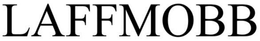 LAFFMOBB trademark