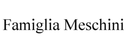 FAMIGLIA MESCHINI trademark