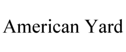 AMERICAN YARD trademark