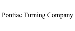 PONTIAC TURNING COMPANY trademark
