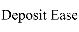 DEPOSIT EASE trademark