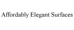 AFFORDABLY ELEGANT SURFACES trademark