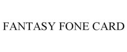 FANTASY FONE CARD trademark