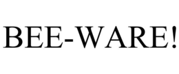 BEE-WARE! trademark
