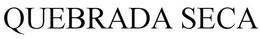 QUEBRADA SECA trademark