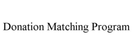 DONATION MATCHING PROGRAM trademark
