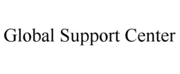 GLOBAL SUPPORT CENTER trademark