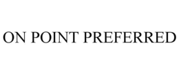 ON POINT PREFERRED trademark