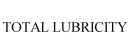 TOTAL LUBRICITY trademark