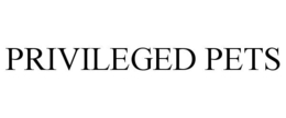 PRIVILEGED PETS trademark