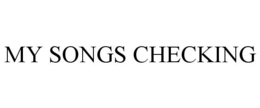 MY SONGS CHECKING trademark