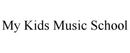 MY KIDS MUSIC SCHOOL trademark