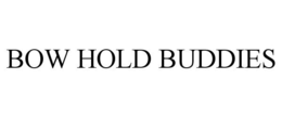 BOW HOLD BUDDIES trademark