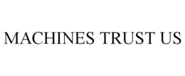 MACHINES TRUST US trademark