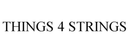 THINGS 4 STRINGS trademark