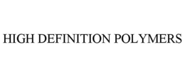 HIGH DEFINITION POLYMERS trademark