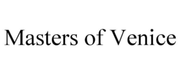 MASTERS OF VENICE trademark
