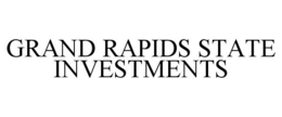 GRAND RAPIDS STATE INVESTMENTS trademark
