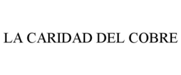 LA CARIDAD DEL COBRE trademark