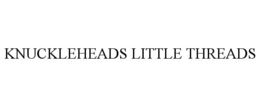 KNUCKLEHEADS LITTLE THREADS trademark