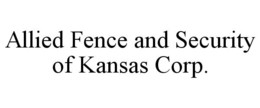 ALLIED FENCE AND SECURITY OF KANSAS CORP. trademark