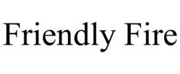 FRIENDLY FIRE trademark